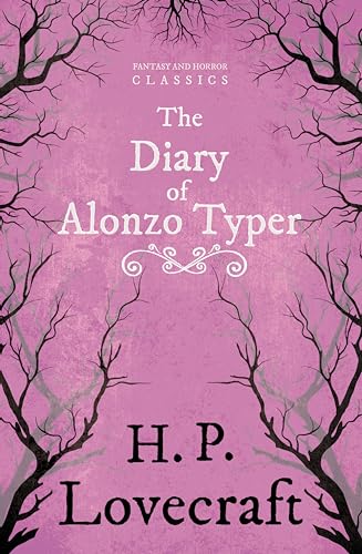 The Diary of Alonzo Typer (Fantasy and Horror Classics): With a Dedication by George Henry Weiss von Fantasy and Horror Classics